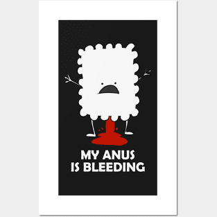 My anus is bleeding Posters and Art